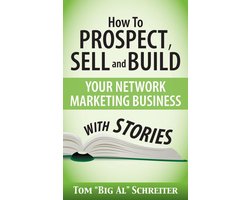 How To Prospect, Sell and Build Your Network Marketing Business With Stories