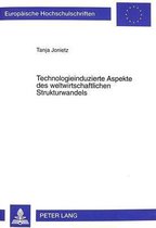 Technologieinduzierte Aspekte Des Weltwirtschaftlichen Strukturwandels