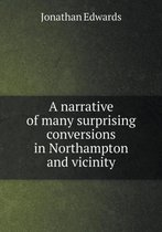 A narrative of many surprising conversions in Northampton and vicinity