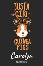 Just A Girl Who Loves Guinea Pigs - Carolyn - Notebook