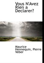 Vous N'Avez Rien a Declarer?