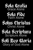 Sola Gratia Sola Fide Solus Christus Sola Scriptura Soli Deo Gloria