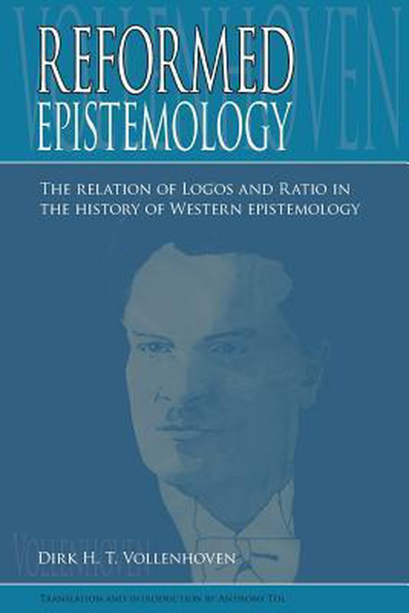 Reformed Epistemology - Dirk D.H. Vollenhoven