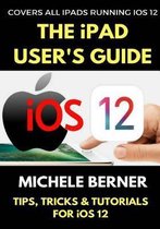 The iPad User's Guide to iOS 12