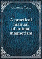 A practical manual of animal magnetism