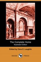 The Complete Home (Illustrated Edition) (Dodo Press)