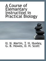 A Course of Elemantary Instruction in Practical Biology