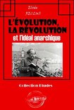 Faits & Documents - L'évolution, la révolution et l'idéal anarchique [édition intégrale revue et mise à jour]