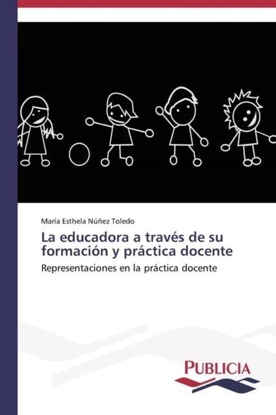 La Educadora a Traves de Su Formacion y Practica Docente