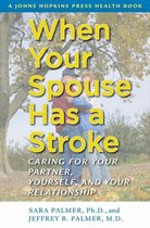 When Your Spouse Has a Stroke - Caring for Your Partner, Yourself and Your Relationship