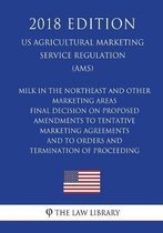 Milk in the Northeast and Other Marketing Areas - Final Decision on Proposed Amendments to Tentative Marketing Agreements and to Orders and Termination of Proceeding (Us Agricultural Marketin