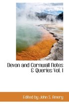 Devon and Cornwall Notes & Queries Vol. I