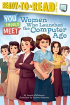 You Should Meet 3 - Women Who Launched the Computer Age