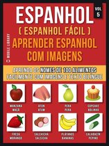 Foreign Language Learning Guides - Espanhol ( Espanhol Fácil ) Aprender Espanhol Com Imagens (Vol 5)
