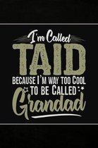 I'm called Taid because I'm way too Cool to be called Grandad