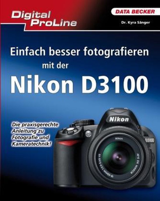 Digital ProLine Besser Fotografieren mit der Nikon D3100