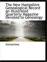 The New Hampshire Genealogical Record an Illustrated Quarterly Magazine Devoted to Genealogy
