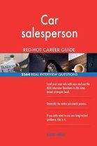 Car Salesperson Red-Hot Career Guide; 2564 Real Interview Questions