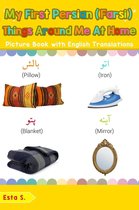 Teach & Learn Basic Persian (Farsi) words for Children 15 - My First Persian (Farsi) Things Around Me at Home Picture Book with English Translations