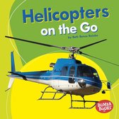 Bumba Books ® — Machines That Go - Helicopters on the Go