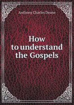 How to understand the Gospels