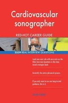 Cardiovascular Sonographer Red-Hot Career Guide; 2539 Real Interview Questions