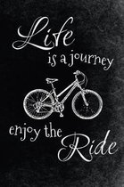 Life is a Journey - Enjoy the Ride