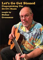 Stefan Grossman - Let's Go Get Stoned. Fingerpicking The Devil's Music (DVD)