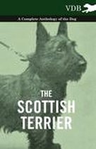 The Scottish Terrier - A Complete Anthology of the Dog