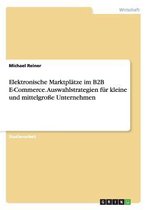 Elektronische Marktplatze Im B2B E-Commerce. Auswahlstrategien Fur Kleine Und Mittelgroe Unternehmen