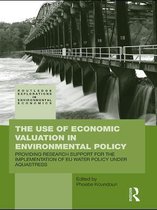 Routledge Explorations in Environmental Economics - The Use of Economic Valuation in Environmental Policy