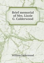 Brief memorial of Mrs. Lizzie G. Calderwood