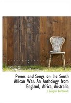 Poems and Songs on the South African War. an Anthology from England, Africa, Australia