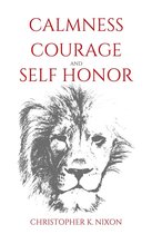 Calmness, Courage, and Self Honor