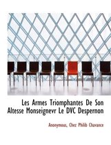 Les Armes Triomphantes de Son Altesse Monseignevr Le DVC Despernon