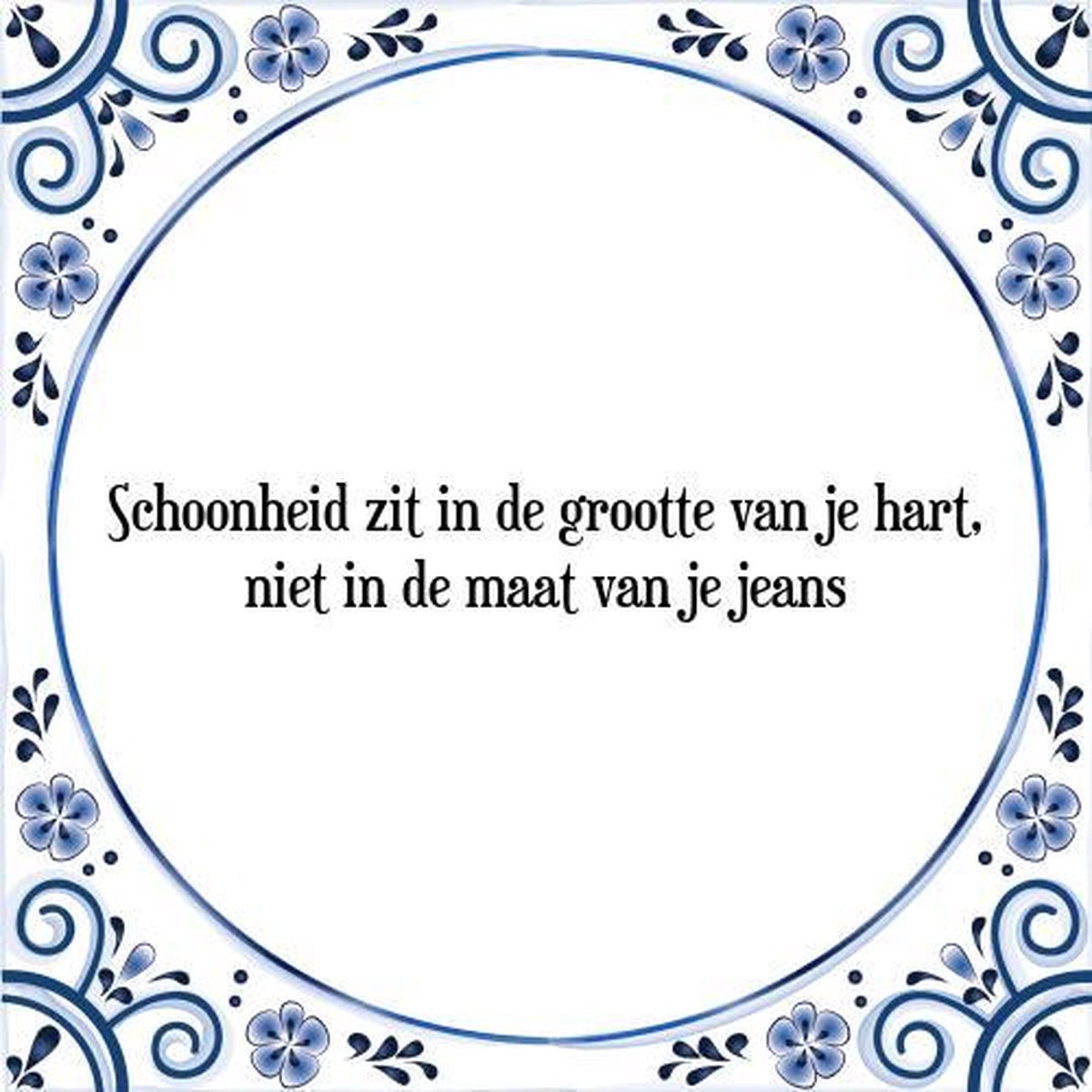 Tegeltje met Spreuk (Tegeltjeswijsheid): Schoonheid zit in de grootte van je hart, niet in de maat van je jeans + Kado verpakking & Plakhanger