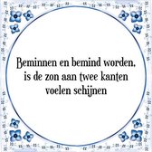 Tegeltje met Spreuk (Tegeltjeswijsheid): Beminnen en bemind worden, is de zon aan twee kanten voelen schijnen + Kado verpakking & Plakhanger