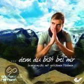 ''¿ denn du bist bei mir''
