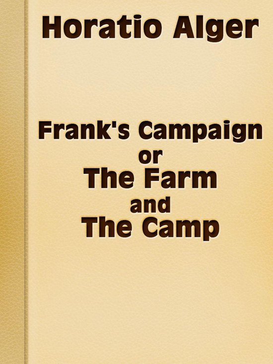 Frank's Campaign; Or, The Farm and the Camp - cover