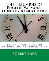 The Triumphs of Eugene Valmont (1906) by Robert Barr