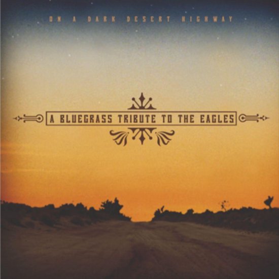Bluegrass Tribute to the Eagles [On a Dark Desert Highway], Eagles CD