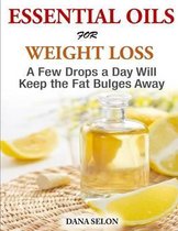 Essentials Oils for Weight Loss - A Few Drops a Day Will Keep the Fat Bulges Awa