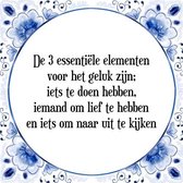 Tegeltje met Spreuk (Tegeltjeswijsheid): De 3 essenti�le elementen voor het geluk zijn; iets te doen hebben, iemand om lief te hebben en iets om naar uit te kijken + Kado verpakkin