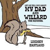 Let ME Tell You About My Dad and Willard the Squirrel