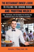 The Restaurant Owner's Guide To Filling The Dining Room and Profiting Wildly