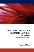 Firm Level Competitive Practices in Indian Industry