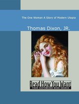 The One Woman : A Story Of Modern Utopia