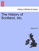 The History of Scotland, Etc.