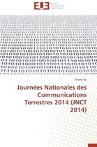 Journ�es Nationales Des Communications Terrestres 2014 (Jnct 2014)