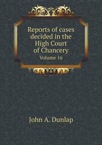 Reports of cases decided in the High Court of Chancery Volume 16